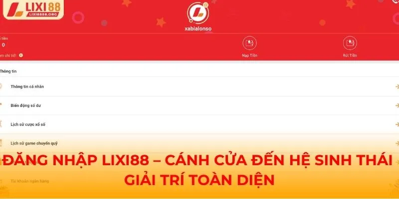 Đăng nhập Lixi88 – Cánh cửa đến hệ sinh thái giải trí toàn diện