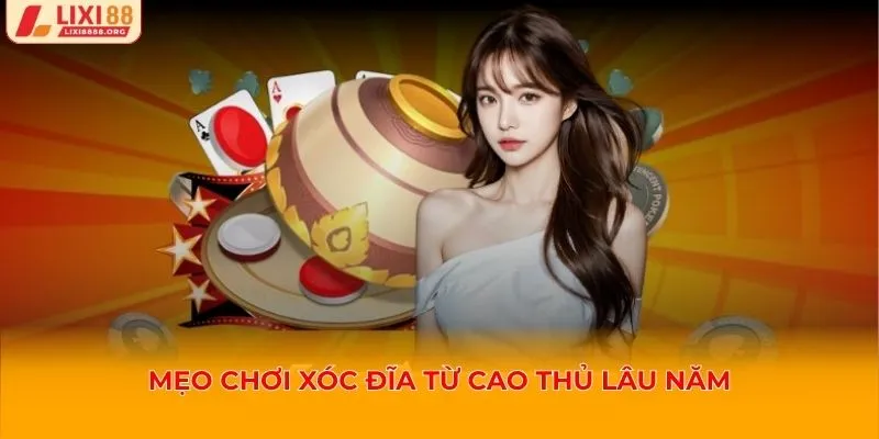 Mẹo chơi xóc đĩa từ cao thủ lâu năm