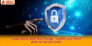 Công Nghệ Bảo Mật Lixi88