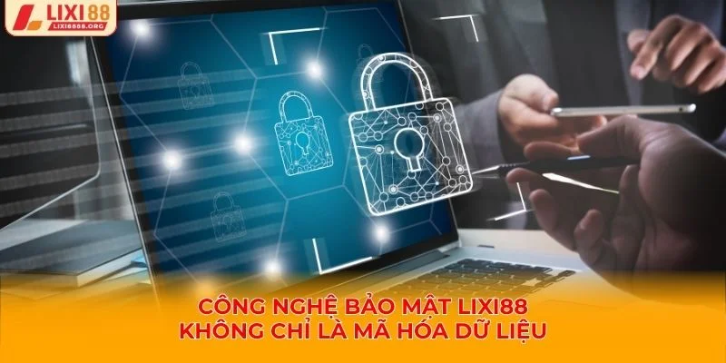 Công nghệ bảo mật Lixi88 luôn được đặt lên hàng đầu