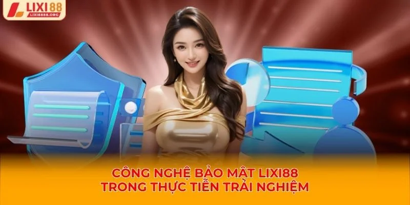 Công nghệ bảo mật Lixi88 được vận hành như thế nào trong thực tiễn?