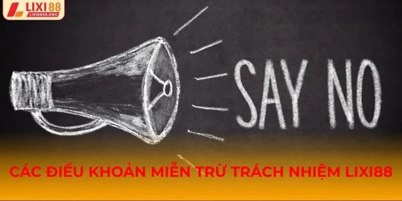 Lixi88 quy định rõ điều khoản miễn trừ trách nhiệm