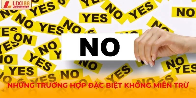 Lưu ý các trường hợp ngoại lệ