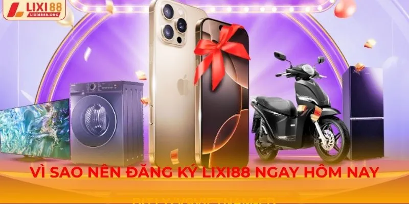 Vì sao nên đăng ký Lixi88 ngay hôm nay