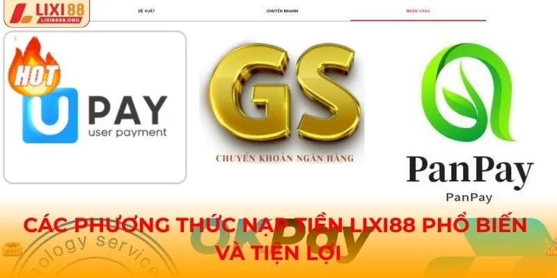Các phương thức nạp tiền Lixi88 phổ biến và tiện lợi
