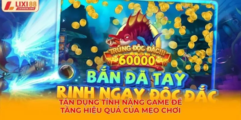 Tận dụng tính năng game để tăng hiệu quả của mẹo chơi