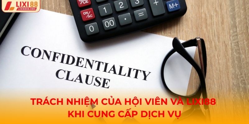 Trách nhiệm của hội viên và Lixi88 khi cung cấp dịch vụ